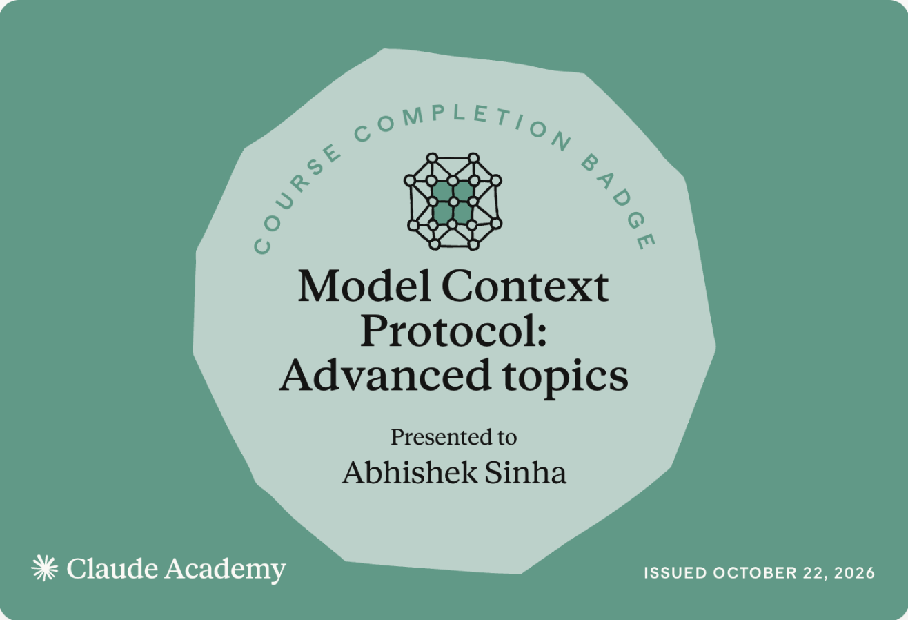 Claude Academy course completion badge: Model Context Protocol: Advanced Topics, presented to Abhishek Sinha, issued October 22, 2026